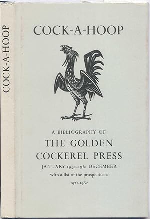Cock-A-Hoop. A sequel to Chanticleer, Pertelote, and Cockalorum, being a bibliography of the Gold...
