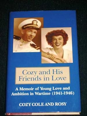 Coze and His Friends in Love: A Memoir of Young Love and Ambition in Wartime (1941-1946)