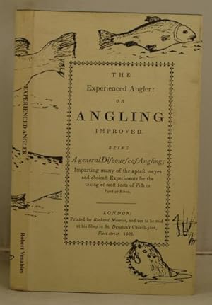 The Experienced Angler: or Angling Improved etc.