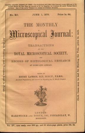 THE MONTHLY MICROSCOPICAL JOURNAL , NO.XC, JUNE 1, 1876 Transactions of the Royal Microscopical S...