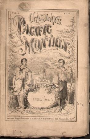 GAZLAY'S PACIFIC MONTHLY (APRIL 1865, VOLUME 1, NO.4)
