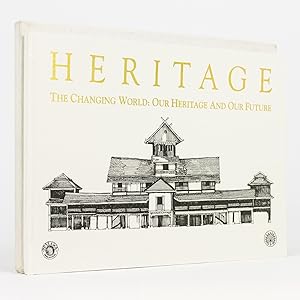 Heritage. The Changing World: Our Heritage and Our Future. A Series of Talks held at The National...