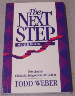 The Next Step Workbook: Exercises In Gratitude, Forgiveness And Action; Signed