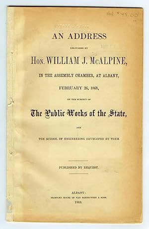 An Address delivered by Hon. William J. McAlpine, in the Assembly Chamber, at Albany, February 26...