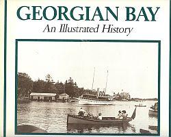 GEORGIAN BAY; An Illustrated History