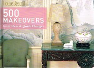 House Beautiful 500 Makeovers Great Ideas & Quick Changes