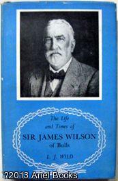 The Life and Times of Sir James Wilson of Bulls