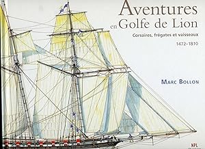AVENTURES EN GOLFE DE LION. Corsaires, frégates et vaisseaux 1472-1810. Dessins Marc Bollon. Port...