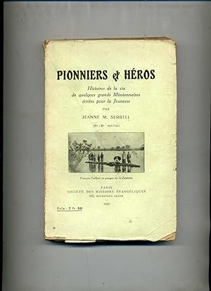 PIONNIERS ET HEROS. Histoires de la vie de quelques grands Missionnaires écrites pour la jeunesse.