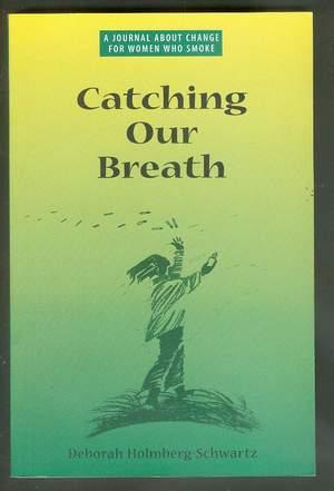 Catching Our Breath: A Journal About Change for Women Who Smoke.