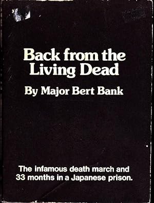 Back from the Living Dead: The Infamous Death March and 33 Months in a Japanese Prison and Libera...