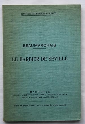 Le Barbier De Seville : Comedie en Quatre Actes en Prose : Edited with Introduction, Argument (in...