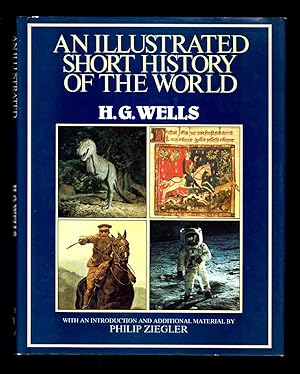 An Illustrated Short History of the World ( H. G. Wells) / With an Introduction and Additional Ma...