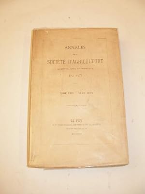 ANNALES DE LA SOCIETE D' AGRICULTURE , SCIENCES , ARTS ET COMMERCE DU PUY , TOME XXXI 1870 - 1871