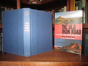 The Old Iron Road An Epic of Rails, Roads, and the Urge to Go West