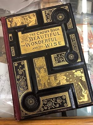 THE CROWN BOOK OF THE BEAUTIFUL, THE WONDERFUL AND THE WISE