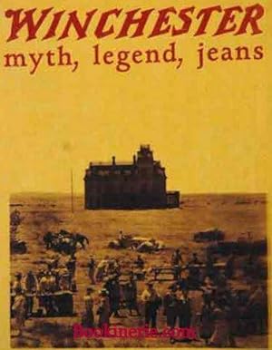 WINCHESTER - MYTH - LEGEND - JEANS. [THE ORIGINAL JEANS]. Mito, leggenda, jeans. Mythe, légende, ...
