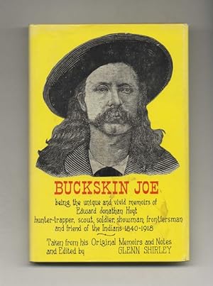 Buckskin Joe; Being the Unique and Vivid Memoirs of Edward Jonathan Hoyt - 1st Edition / 1st Prin...