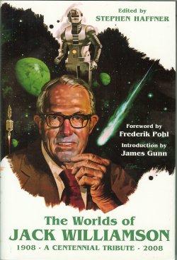 THE WORLDS OF JACK WILLIAMSON a Centennial Tribute 1908 - 2008
