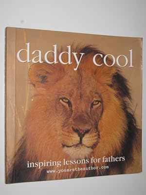 Daddy Cool : Inspiring Lessons for Fathers