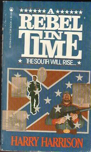 A Rebel in Time: The South Will Rise. - by the author of "Deathworld" & "The Stainless Steel Rat ...