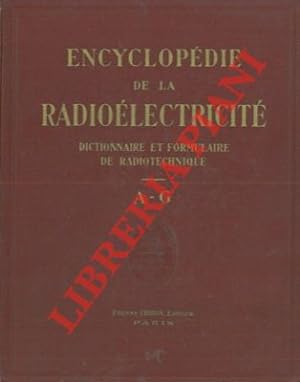 Encyclopedie de la radioelectricité. Dictionnaire et formulaire de la radioelectricité donnant la...