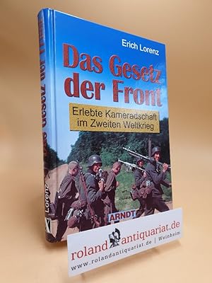 Das Gesetz der Front : erlebte Kameradschaft im Zweiten Weltkrieg.