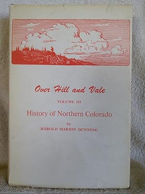 Over Hill and Vale Volume III: History of Larimer County, Colorado