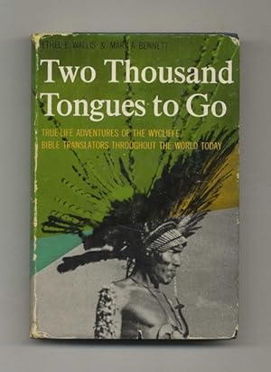 Two Thousand Tongues to Go: the Story of the Wycliffe Bible Translators - 1st Edition/1st Printing