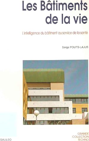 Les Bâtiments dec la vie.L'intelligence du bâtiment au service de la santé