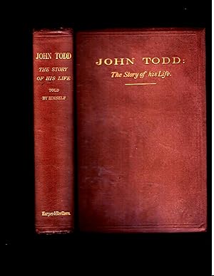 JOHN TODD: THE STORY OF HIS LIFE TOLD MAINLY BY HIMSELF.