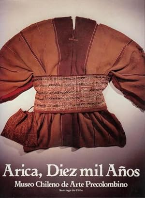 Arica, Diez Mil Anos, Vestimentas y Adornos Prehispanicos En Arica (Prehistoric Garments and Orna...