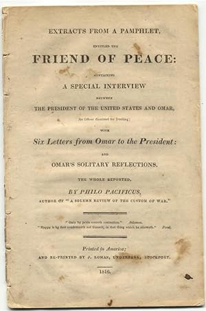 Extracts from a pamphlet entitled The FRIEND OF PEACE : containing a special interview between th...