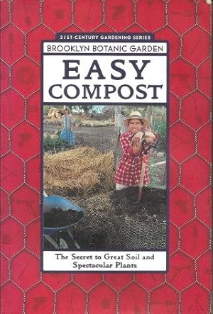 EASY COMPOST : The Secret to Great Soil and Spectacular Plants