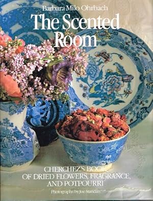 The Scented Room Cherchez's Book of Dried Flowers, Fragrance and Potpourri