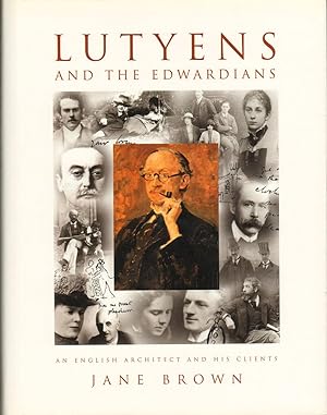 LUTYENS AND THE EDWARDIANS: An English Architect and His Clients