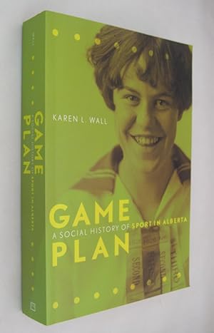 Game Plan a Social History of Sport in Alberta