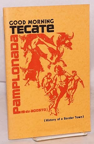 Buenos días Tecate/Good morning Tecate [cover] (history of a border town) [subtitle from cover]