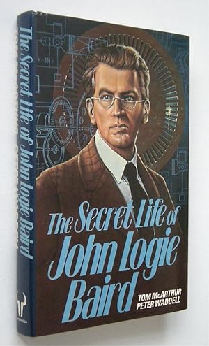 THE SECRET LIFE OF JOHN LOGIE BAIRD