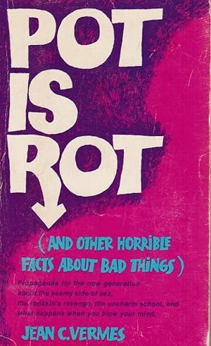 Pot is Rot, : and Other Horrible Facts about Bad Things