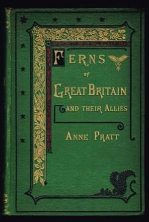 The Ferns of Great Britain and Their Allies the Club-Mosses, Pepperworts and Horsetails