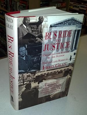 Bus Ride to Justice: Changing the System by the System - The Life and Works of Fred D. Gray, Prea...