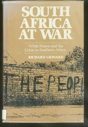 South Africa at War --- White power and the crisis in southern Africa >>> Johannesburg, Maputo, a...