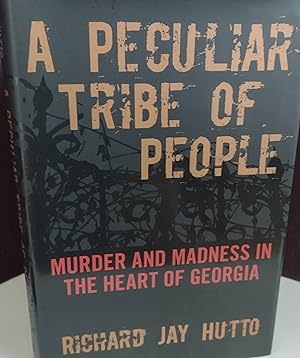 A Peculiar Tribe of People: Murder and Madness in The Heart of Georgia //FIRST EDITION //