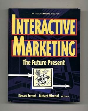 Interactive Marketing: The Future Present - 1st Edition/1st Printing