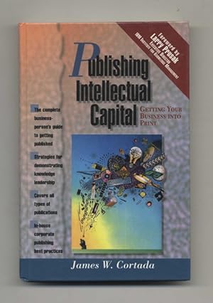 Publishing Intellectual Capital: Getting Your Business Into Print - 1st Edition/1st Printing