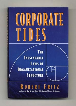 Corporate Tides: The Inescapable Law of Organizational Structure - 1st Edition/1st Printing
