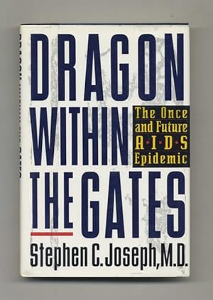 Dragon Within the Gates: The Once and Future AIDS Epidemic - 1st Edition/1st Printing