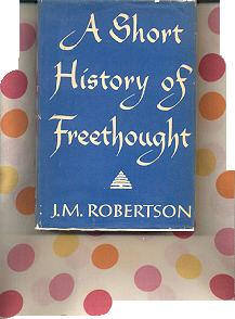 A Short History of Freethought: Ancient and Modern