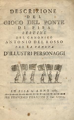 Descrizione del gioco del ponte di Pisa. Sestine per la venuta d'illustri personaggi.